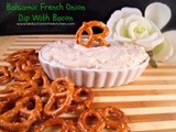 Balsamic French Onion Dip With Bacon