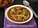 Lauki Kofta Curry - Ghiya Kofta Curry - Bottle Gourd Dumplings Curry