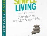 Simple Living Ideas: Simple Living – 30 days to less stuff and more life