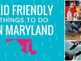 Kid Friendly Things to do in Maryland