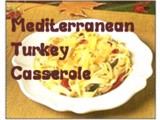 Mediterranean Turkey Casserole