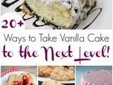 Over 20 Ways to Make a Vanilla Cake Interesting