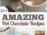 Over 21 Amazing Hot Chocolate Recipes