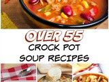 Over 55 Crock Pot Soup Recipes