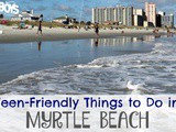 Top 10 Teen Friendly Things to do in Myrtle Beach, sc