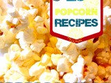 28 Easy & Fun Popcorn Recipes and Pinterest Pin and Link Party