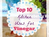 Top 10 Uses for Vinegar in the Kitchen and Recipes #Sponsored #HeinzVinegar