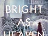 As Bright As Heaven Book Review