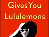 When Life Gives You Lululemons by Lauren Weiseberger Book Review