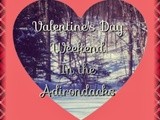 Valentine's Day Weekend in the Adirondacks