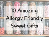 10 Amazing Allergy Friendly Sweet Gifts