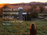 Living with Interstitial Cystitis: Finding Hope through the Pain