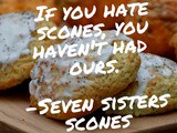 My One True “Sconemate” | Seven Sisters Scones