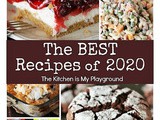 Top 10 Best Recipes of 2020 from The Kitchen is My Playground