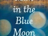Book review:  man in the blue moon by michael morris