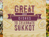 Great Grain Dishes to Celebrate Sukkot
