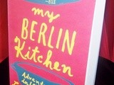 My Berlin Kitchen by Luisa Weiss - Book Review