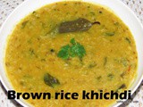 Brown rice dal khichdi recipe
