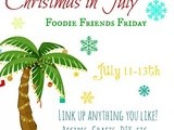 Christmas in July – Foodie Friends Friday Link Party