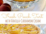 Fresh Peach Tart {with Vanilla-Cardamom Cream}