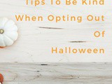 4 Tips To Be Kind When Opting Out Of Halloween