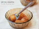 Idli Ka Meetha | Fried Idlis In Sugar Syrup | Idli Sweet | Leftover Idli Recipes