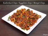Kathirikai Chips / Eggplant chips / Brinjal Chips