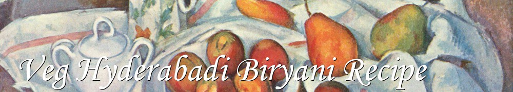 Very Good Recipes - Veg Hyderabadi Biryani Recipe