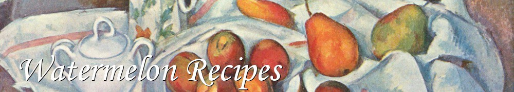 Very Good Recipes - Watermelon Recipes