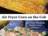 Air Fryer Corn on the Cob | How to Make Air Fryer Indian Street Corn and Air Fryer Mexican Street Corn(Elote)