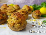 Air Fryer Stuffed Mushrooms | Protein-rich Veggie Stuffed Mushrooms