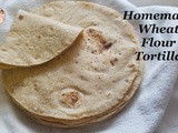 Homemade Soft and 100% Whole Wheat Flour Tortillas