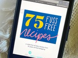 75 Fuss Free Recipes e-Cookbook