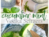 Cucumber Mint Vodka Seltzers