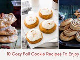 10 Cozy Fall Cookie Recipes to Enjoy