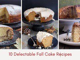 10 Delectable Fall Cake Recipes to Sweeten the Season