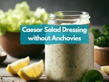 Caesar Salad Dressing without Anchovies: a Fresh Take on a Classic