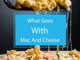 Exploring Culinary Companions: What Goes with Mac and Cheese