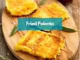 How to Make Fried Polenta: a Simple and Delicious Recipe