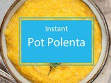 Instant Pot Polenta: Quick, Cozy Comfort Food