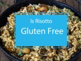 Is Risotto Gluten Free: Everything You Need to Know