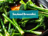 Sauteed Broccolini: a Flavorful Twist to Your Greens