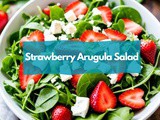 Strawberry Arugula Salad: Tangy Meets Sweet