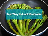 Ultimate Guide: Best Way to Cook Broccolini