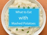 What to Eat with Mashed Potatoes: Tasty Pairing Ideas