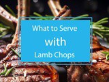 What to Serve with Lamb Chops: Delicious Side Dishes