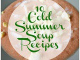 10 Cold Summer Soup Recipes