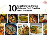 10 Least Known Indian Cuisines That Foodies Must Try Now
