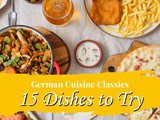 German Cuisine Classics: 15 Delicious Dishes You Must Try