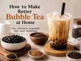 Homemade Bubble Tea Guide: Tea, Pearls & Flavor Ideas